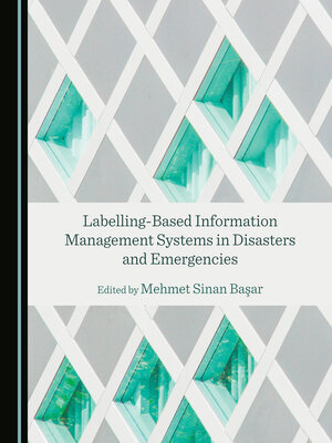 cover image of Labelling-Based Information Management Systems in Disasters and Emergencies